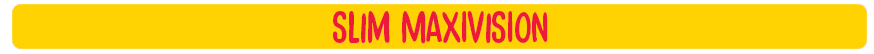 slim maxvision